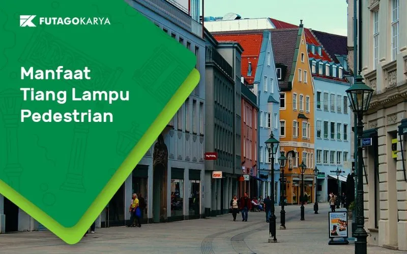 Manfaat Tiang Lampu Pedestrian untuk Tata Kota