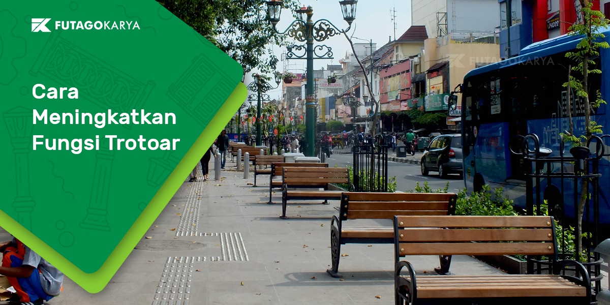 Cara Meningkatkan Fungsi Trotoar/ Pedestrian