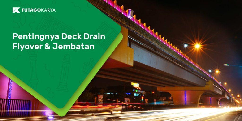 Pentingnya deck drain flyover