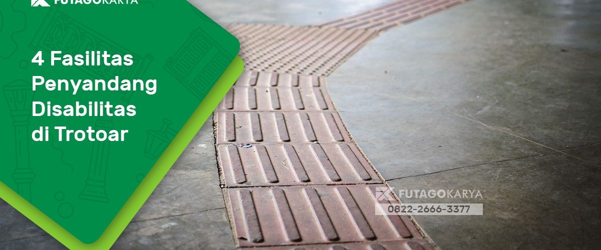4 Fasilitas Penyandang Disabilitas di Trotoar